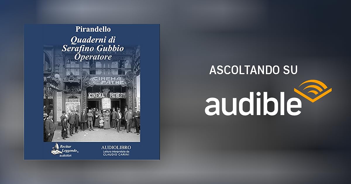 Quaderni di Serafino Gubbio operatore Audiolibro Luigi Pirandello Audible.it in Italiano Quaderni di Serafino Gubbio operatore Audiolibro Luigi Pirandello Audible.it in Italiano